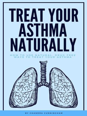 cover image of Treat Your Asthma Naturally--How to Use Natural, Drug Free Ways to Treat Your Asthma